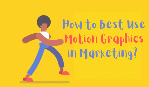 How to Best Use Motion Graphics in Marketing?