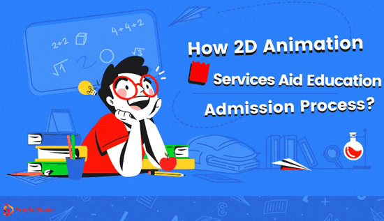 How 2D Animation Aid Education Admission Process?